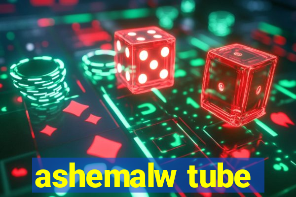 ashemalw tube